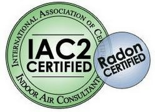 INTERNATIONAL ASSOCIATION OF CERTIFIED INDOOR AIR CONSULTANTS RADON CERTIFIED IAC2 CERTIFIED logo