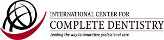 INTERNATIONAL CENTER FOR COMPLETE DENTISTRY LEADING THE WAY TO INNOVATIVE PROFESSIONAL CARE. logo