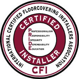 INTERNATIONAL CERTIFIED FLOORCOVERING INSTALLERS ASSOCIATION CERTIFIED INSTALLER PRIDE PROFESSIONALISM RESPONSIBILITY INTEGRITY DEPENDABILITY EDUCATION CFI logo