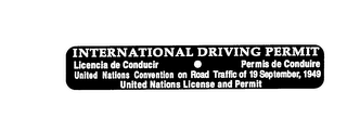 INTERNATIONAL DRIVING PERMIT LICENCIA DE CONDUCIR PERMIS DE CONDUIRE UNITED NATIONS CONVENTION ON ROAD TRAFFIC OF 19 SEPTEMBER, 1949 UNITED NATIONS LICENSE AND PERMIT logo