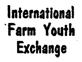INTERNATIONAL FARM YOUTH EXCHANGE