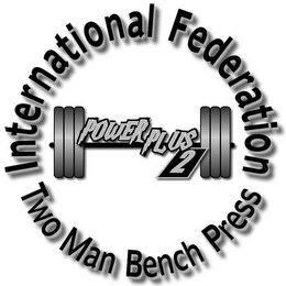 INTERNATIONAL FEDERATION TWO MAN BENCH PRESS, POWER PLUS 2 logo