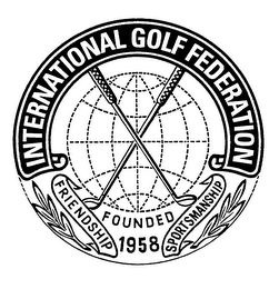 INTERNATIONAL GOLF FEDERATION FRIENDSHIP FOUNDED 1958 SPORTSMANSHIP logo