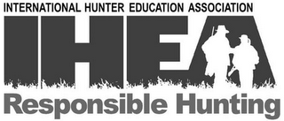 INTERNATIONAL HUNTER EDUCATION ASSOCIATION IHEA RESPONSIBLE HUNTING