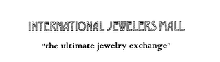INTERNATIONAL JEWELERS MALL "THE ULTIMATE JEWELRY EXCHANGE" logo