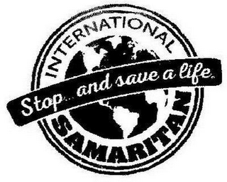 INTERNATIONAL SAMARITAN; STOP AND SAVE A LIFE. logo