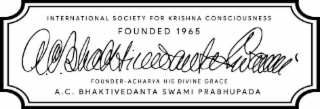 INTERNATIONAL SOCIETY FOR KRISHNA CONSCIOUSNESS FOUNDED 1965 FOUNDER- ACHARYA HIS DIVINE GRACE A.C. BHAKTIVEDANTA SWAMI PRABHUPADA logo
