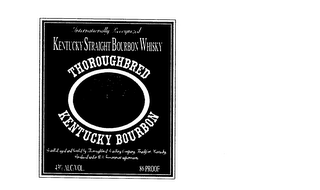 INTERNATIONALLY RECOGNIZED KENTUCKY STRAIGHT BOURBON WHISKY THOROUGHBRED KENTUCKY BOURBON DISTILLED, AGED AND BOTTLED BY THOROUGHBRED DISTILLING COMPANY, FRANKFORT, KENTUCKY, PRODUCED UNDER U.S. GOVERNMENT SUPERVISION, 43% ALC/VOL., 86 PROOF logo