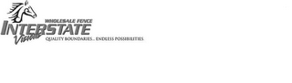 INTERSTATE WHOLESALE FENCE VISIONS, QUALITY BOUNDARIES...ENDLESS POSSIBILITIES logo