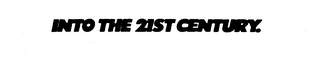 INTO THE 21ST CENTURY. logo
