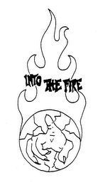 INTO THE FIRE