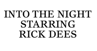 INTO THE NIGHT STARRING RICK DEES logo