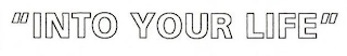"INTO YOUR LIFE" logo
