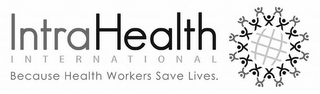INTRAHEALTH INTERNATIONAL BECAUSE HEALTH WORKERS SAVE LIVES. logo