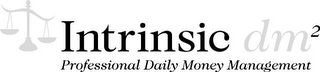 INTRINSIC DM2 PROFESSIONAL DAILY MONEY MANAGEMENT logo