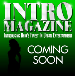 INTRO MAGAZINE INTRODUCING OHIO'S FINEST IN URBAN ENTERTAINMENT COMING SOON logo