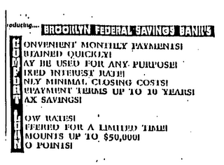 INTRODUCING.... BROOKLYN FEDERAL SAVINGS BANK'S COMFORT LOAN CONVENIENT MONTHLY PAYMENTS! OBTAINED QUICKLY! MAY BE USED FOR ANY PURPOSE! FIXED INTEREST RATE! ONLY MINIMAL CLOSING COSTS! REPAYMENT TERMS UP TO 10 YEARS! TAX SAVINGS! LOW RATES! OFFERED FOR A LIMITED TIME! AMOUNTS UP TO $50,000! NO POINTS! logo