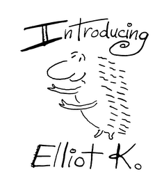 INTRODUCING ELLIOT K