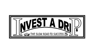 INVEST A DRIP THE SLOW ROAD TO SUCCESS $ logo
