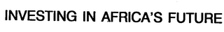 INVESTING IN AFRICA'S FUTURE logo