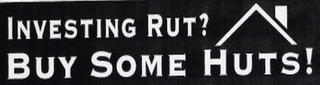 INVESTING RUT? BUY SOME HUTS! logo