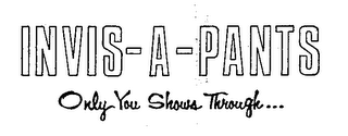 INVIS-A-PANTS ONLY YOU SHOWS THROUGH logo