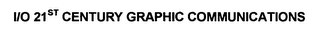 I/O 21ST CENTURY GRAPHIC COMMUNICATIONS logo