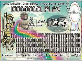 IOOGOOGOLPLEX KARMIC RATIFICATION. DIVINE OFFERING. ANCESTRAL DIVINE PETITION. JADE EMPEROR.MAZU.AMITAHBA.FORTUNA.LORDTHOTH.ELEGUA.ANPU LORDBALR THE WORLD FINEST AND STRONGEST SPIRITUAL OFFERINGS. GALIGHTICUS 2019 logo