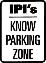 IPI'S KNOW PARKING ZONE logo