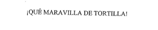 IQUE MARAVILLA DE TORTILLA! logo