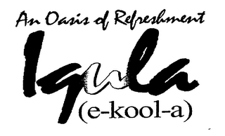 IQULA (E-KOOL-A), "AN OASIS OF REFRESHMENT" logo