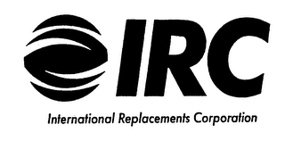 IRC INTERNATIONAL REPLACEMENTS CORPORATION