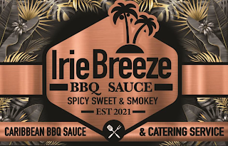 IRIE BREEZE BBQ SAUCE SPICY SWEET & SMOKEY EST 2021 CARIBBEAN BBQ SAUCE & CATERING SERVICE logo