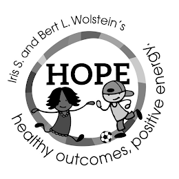 IRIS S. AND BERT L. WOLSTEIN'S HOPE: HEALTHY OUTCOMES, POSITIVE ENERGY logo