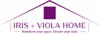 IRIS + VIOLA HOME TRANSFORM YOUR SPACE. ELEVATE YOUR STYLE. logo