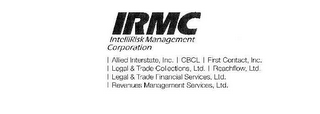 IRMC INTELLIRISK MANAGEMENT CORPORATION ALLIED INTERSTATE, INC. CBCL FIRST CONTACT, INC. LEGAL & TRADE COLLECTIONS, LTD. REACHFLOW, LTD. LEGAL & TRADE FINANCIAL SERVICES, LTD. REVENUES MANAGEMENT SERVICES, LTD. logo
