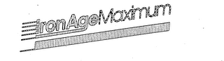 IRON AGE MAXIMUM