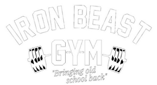 IRON BEAST GYM "BRINGING OLD SCHOOL BACK" logo