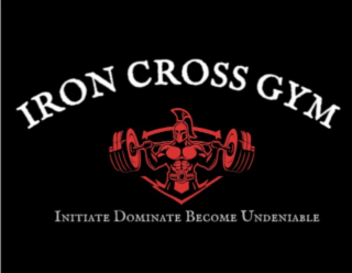IRON CROSS GYM INITIATE DOMINATE BECOME UNDENIABLE logo