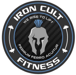 IRON CULT FITNESS WE RISE TO LIFT FERRUM FERRO ACUITUR logo