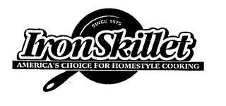 IRON SKILLET AMERICA'S CHOICE FOR HOMESTYLE COOKING SINCE 1975 logo