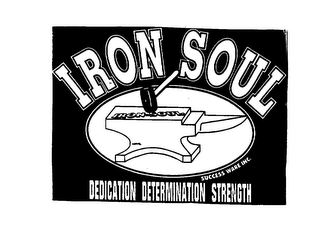 IRON SOUL SUCCESS WARE INC. DEDICATION DETERMINATION STRENGTH logo