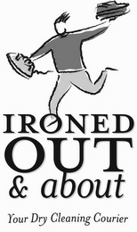 IRONED OUT & ABOUT YOUR DRY CLEANING COURIER