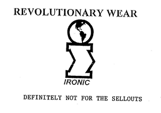 IRONIC REVOLUTIONARY WEAR I DEFINITELY NOT FOR THE SELLOUTS logo