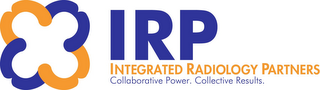 IRP INTEGRATED RADIOLOGY PARTNERS COLLABORATIVE POWER. COLLECTIVE RESULTS. logo