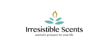 IRRESISTIBLE SCENTS AROMATIC PLEASURE FOR YOUR LIFE logo