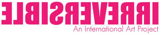 IRREVERSIBLE AN INTERNATIONAL ART PROJECT logo