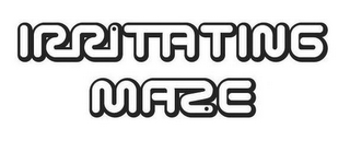 IRRITATING MAZE