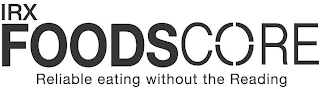 IRX FOODSCORE RELIABLE EATING WITHOUT THE READING logo