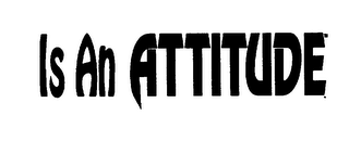IS AN ATTITUDE logo